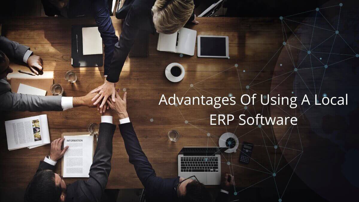 Advantages Of Using A Local ERP Software